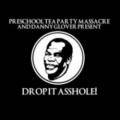 Preschool Tea Party Massacre - Drop It Asshole!