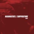 Regurgitate - Regurgitate / Suppository ( Split )