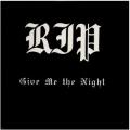 RIP - Give Me The Night