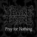 SevereTorture - Pray for Nothing