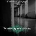 Theater of the Shades - Between Empty Walls EP