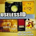 Useless ID - No Vacation from the World