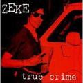 Zeke - True Crime(live)