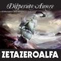 ZetaZeroAlfa - Disperato Amore