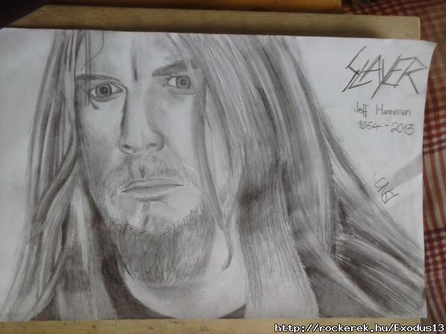 Jeff Hanneman. Most is itt figyel engem a falon, elg fura gy brmit is csinlni.:DD