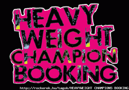 HEAVYWEIGHT CHAMPIONS BOOKING