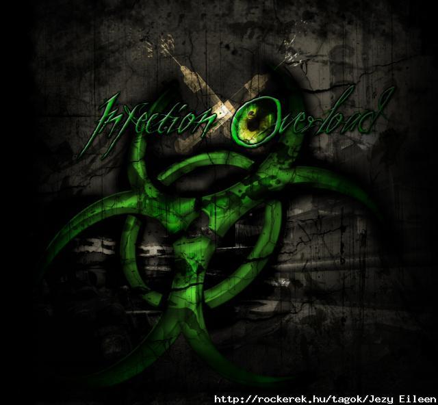 Zenekarom:http://www.facebook.com/pages/Infection-Overload/161649673848494