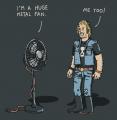 I am a metal fan :)