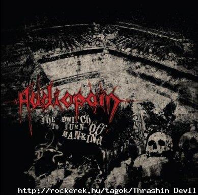 (Ritka stlus a Thrash egy Norvg bandtl): AUDIOPAIN - The Switch To Turn Off Mankind