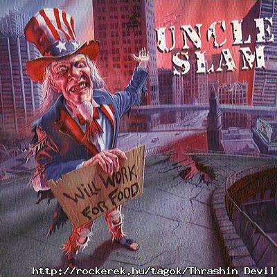 (Amcsi Thrasher bcsik): UNCLE SLAM - Will Work For Food