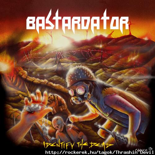 (Kanadai Thrasher fattyak): BASTARDATOR - Identify The Dead