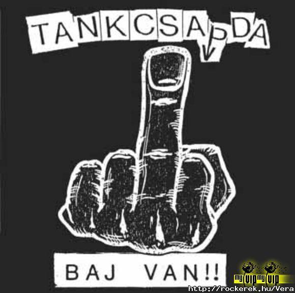 Tankcsapda Baj van!!