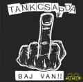 Tankcsapda Baj van!!
