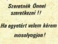 Csak egy mosolyt meg egy tel szmot krek :p