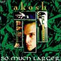 Ákos - So Much Larger