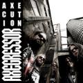 Axegressor - Axecution