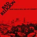 Bad Religion - How Could Hell Be Any Worse?