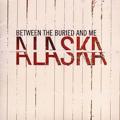 Between the Buried and Me - Alaska