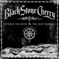 Black Stone Cherry - Between the Devil & The Deep Blue Sea