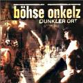 Böhse Onkelz - Dunkler Ort (single)