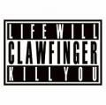 Clawfinger - Life Will Kill You