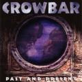 Crowbar - Past And Present