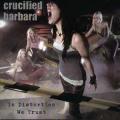 Crucified Barbara - In Distortion We Trust