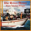 Die Toten Hosen - Unter falscher Flagge