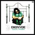 Dioxyde - Social Phobia