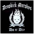 Dropkick Murphys - Do or Die