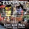 Ektomorf - Live and Raw – You get what you give (élő koncertválogatás)