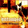 Entombed - Same Difference