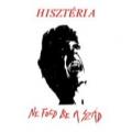 Hisztéria - Ne fogd be a szád
