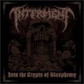 Interment - Into The Crypts Of Blasphemy