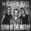 Koffin Kats - Born Of The Motor