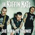 Koffin Kats - Our Way & The Highway