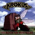 Krokus - To Rock Or Not To Be