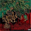 Lamb of God - Ashes Of The Wake