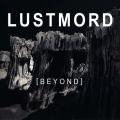 Lustmord - B E Y O N D