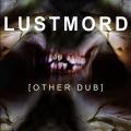 Lustmord - O T H E R D U B