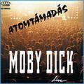 Moby-Dick - Atomtámadás(live)