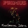 Primus - Miscellaneous Debris