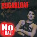 Sugarloaf - NŐ A BAJ!