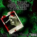 The Texas Drag Queen Massacre - Sick Little Things