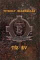 Titkolt Ellenállás - Tíz év