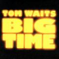 Tom Waits - Big Time