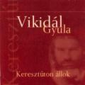 Vikidál Gyula - Keresztúton állok