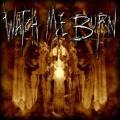 Watch Me Burn - Watch Me Burn